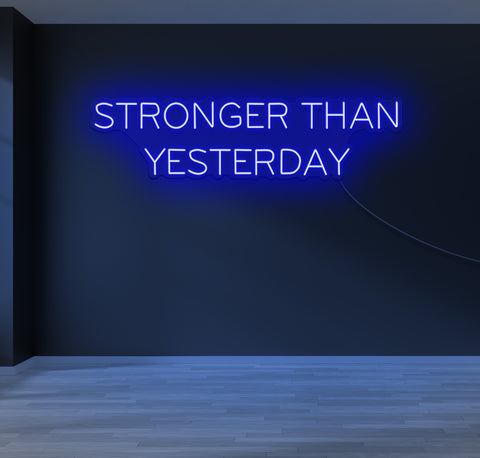 Stronger Than Yesterday LED Neon Sign