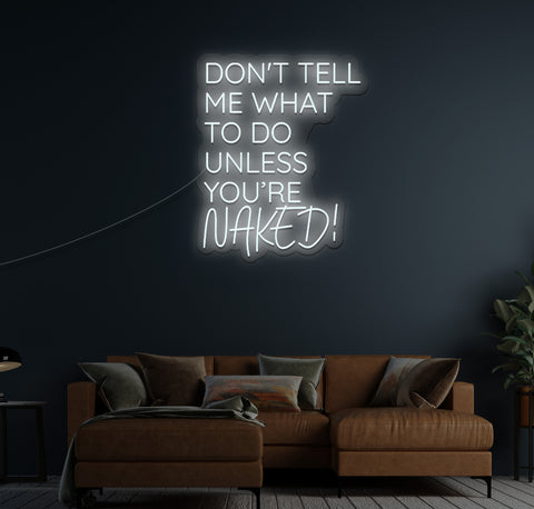 Don't Tell Me What To Do LED Neon Sign