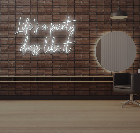 Life's a Party Dress Like it LED Neon Sign