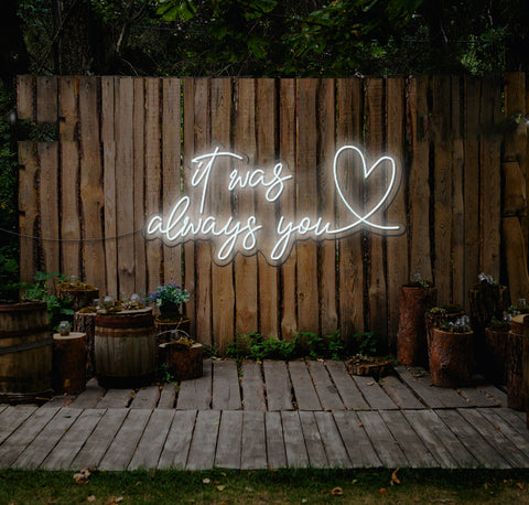 It Was Always You...love LED Neon Sign