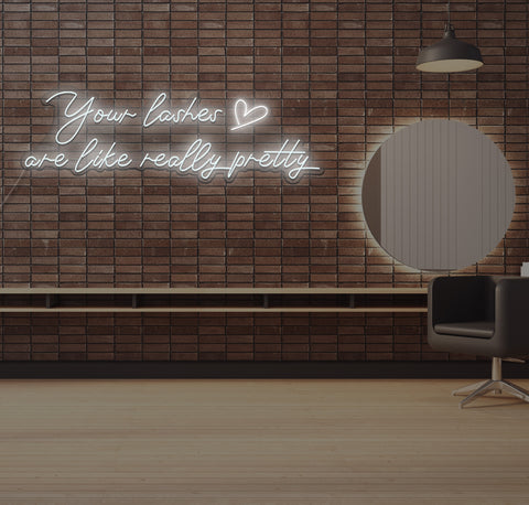 Your Lashes Are Really Pretty LED Neon Sign