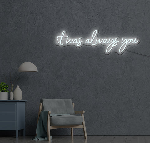 It Was Always You LED Neon Sign