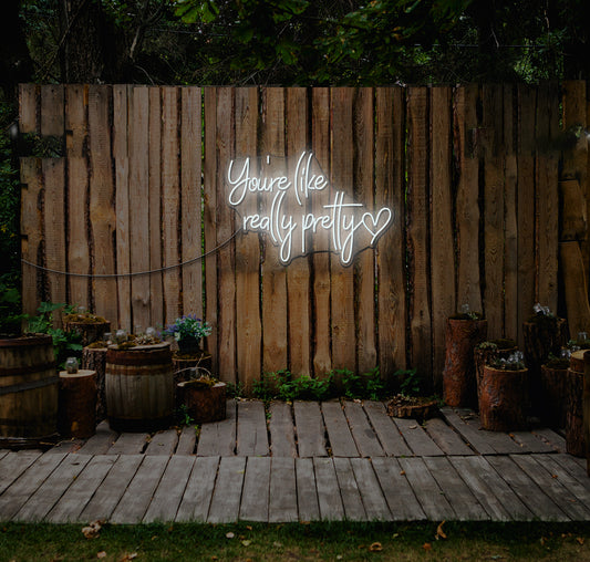 You're Like Really Pretty LED Neon Sign