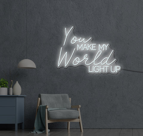 You Make My World LIGHT UP LED Neon Sign