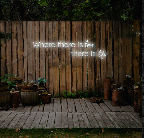 Where There Is Love, There Is Life LED Neon Sign