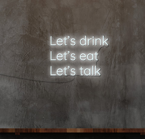 Lets Drink Lets Eat Lets Talk LED Neon Sign