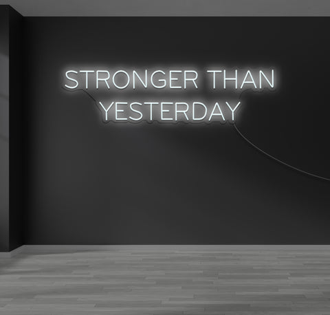 Stronger Than Yesterday LED Neon Sign