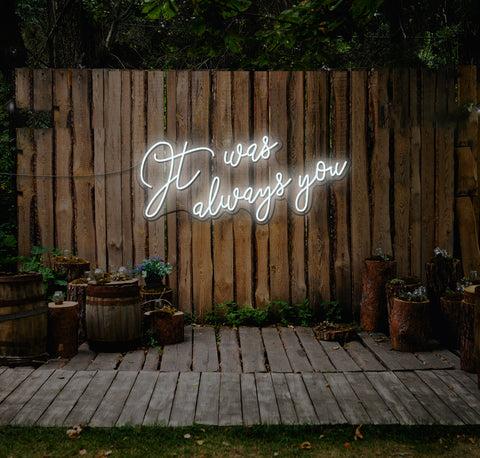 It Was Always You... LED Neon Sign