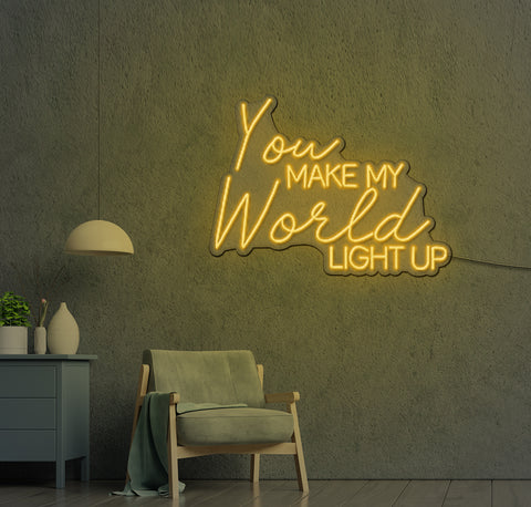 You Make My World LIGHT UP LED Neon Sign