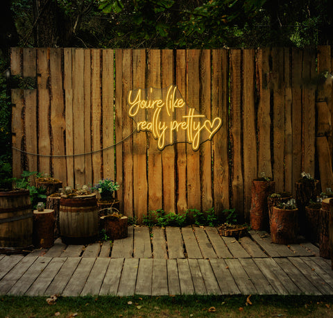 You're Like Really Pretty LED Neon Sign