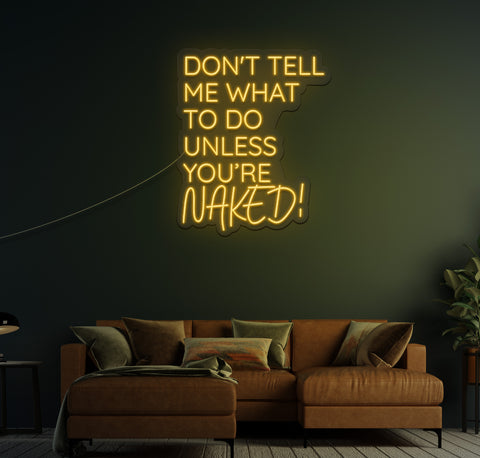 Don't Tell Me What To Do LED Neon Sign