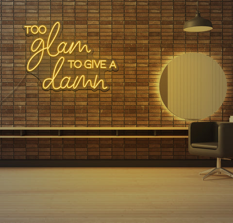 To Glam To Give a Dam LED Neon Sign