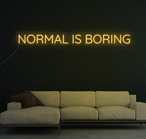 Normal is Boring LED Neon Sign
