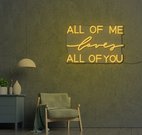 ALL OF Me loves ALL OF YOU LED Neon Sign