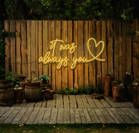 It Was Always You...love LED Neon Sign