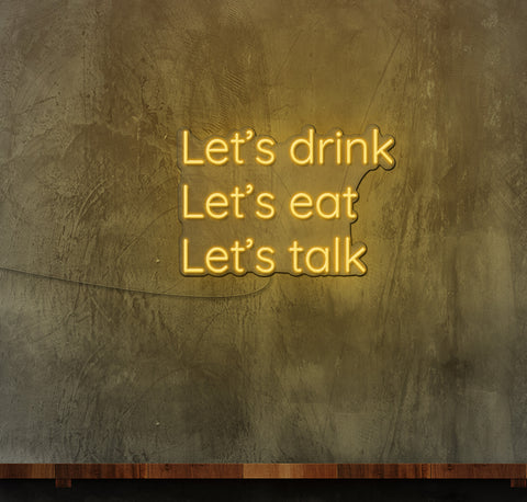 Lets Drink Lets Eat Lets Talk LED Neon Sign