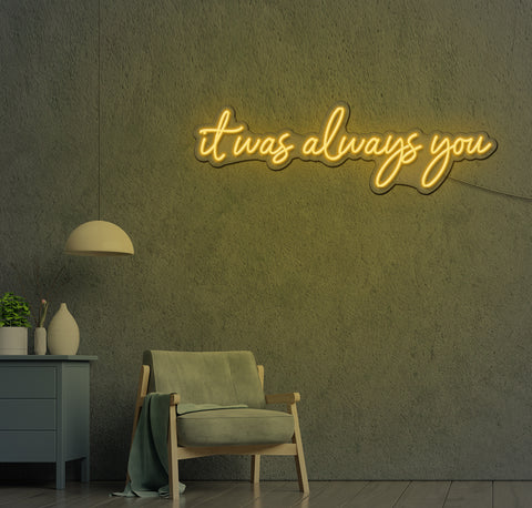 It Was Always You LED Neon Sign