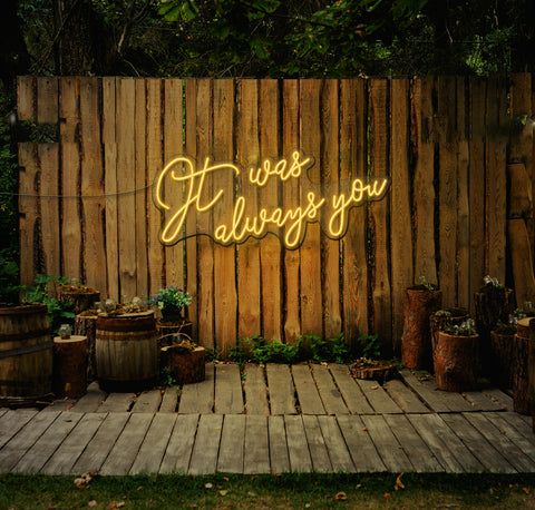 It Was Always You... LED Neon Sign