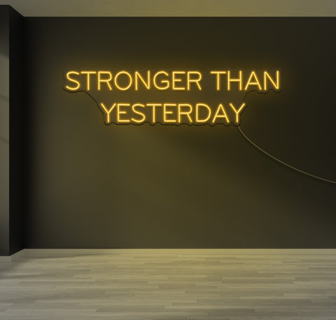 Stronger Than Yesterday LED Neon Sign