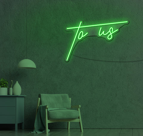 To Us LED Neon Sign