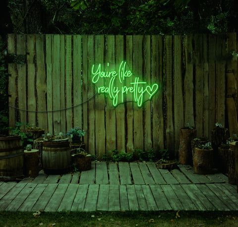 You're Like Really Pretty LED Neon Sign