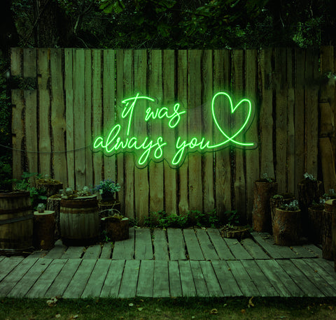 It Was Always You...love LED Neon Sign