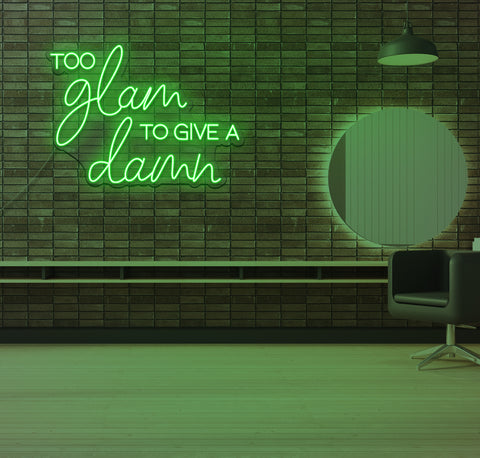 To Glam To Give a Dam LED Neon Sign