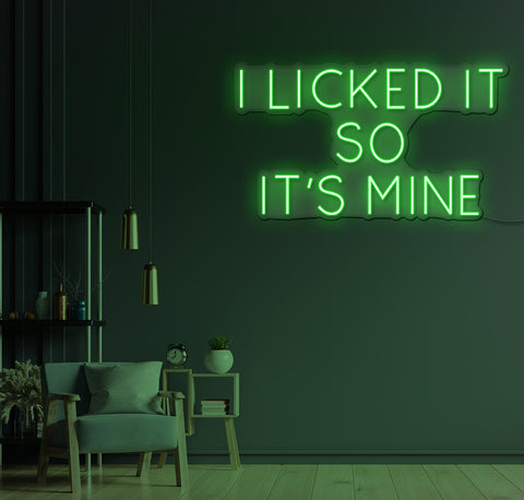 I Licked It So It's Mine LED Neon Sign