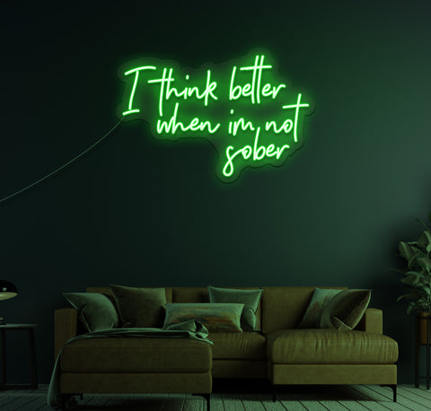 I Think Better When I'm Not Sober LED Neon Sign
