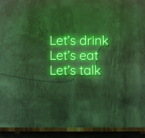 Lets Drink Lets Eat Lets Talk LED Neon Sign
