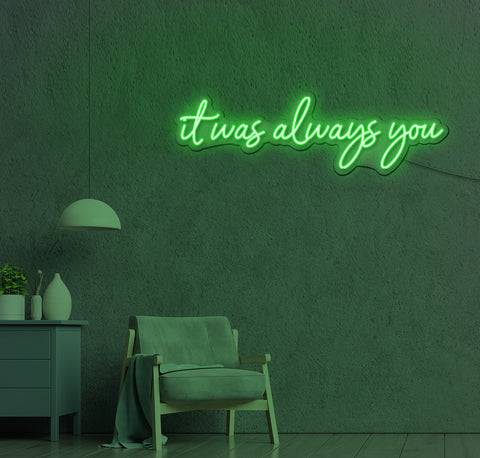 It Was Always You LED Neon Sign