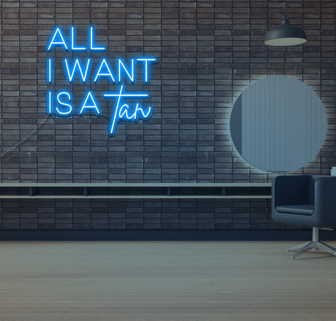 All I Want is a Tan LED Neon Sign