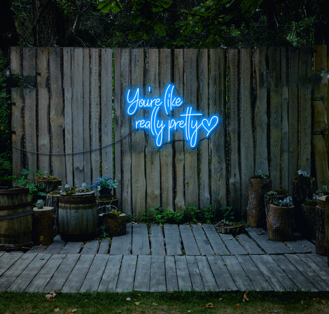 You're Like Really Pretty LED Neon Sign