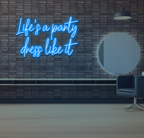 Life's a Party Dress Like it LED Neon Sign