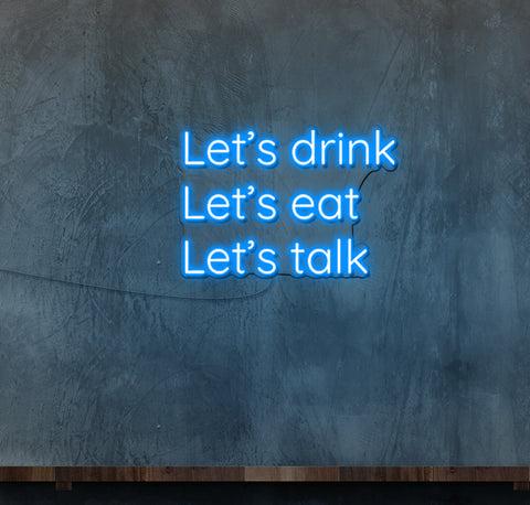 Lets Drink Lets Eat Lets Talk LED Neon Sign