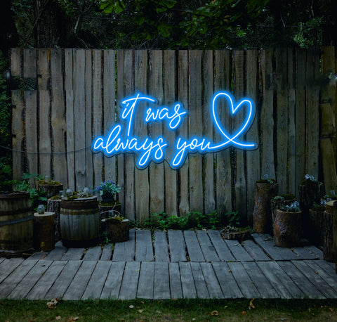 It Was Always You...love LED Neon Sign