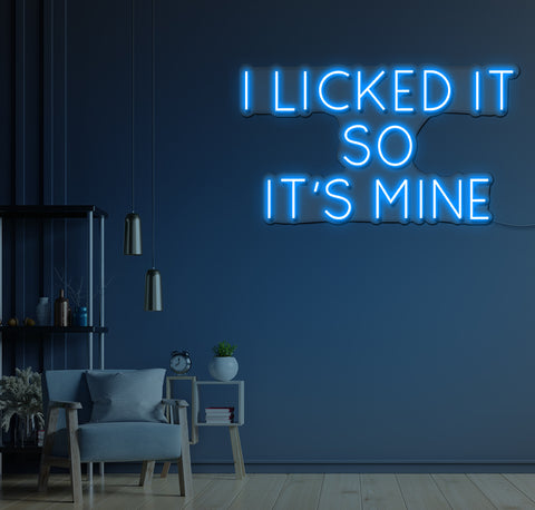 I Licked It So It's Mine LED Neon Sign