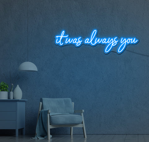 It Was Always You LED Neon Sign
