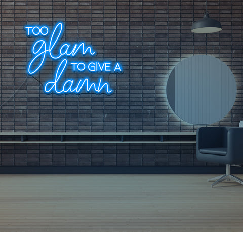To Glam To Give a Dam LED Neon Sign