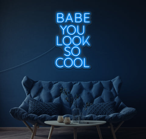 Babe You Look So Cool LED Neon Sign