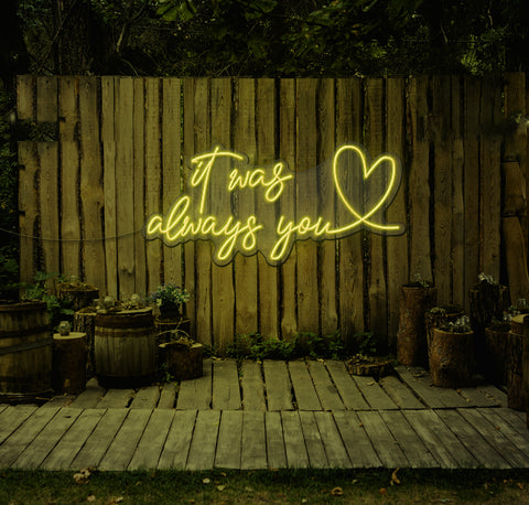 It Was Always You...love LED Neon Sign
