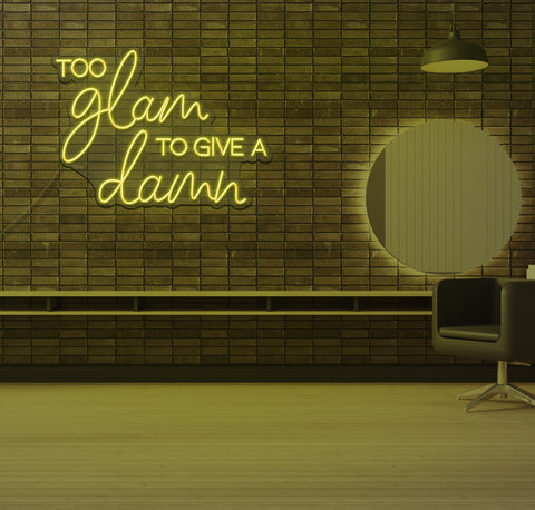 To Glam To Give a Dam LED Neon Sign