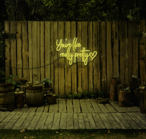 You're Like Really Pretty LED Neon Sign