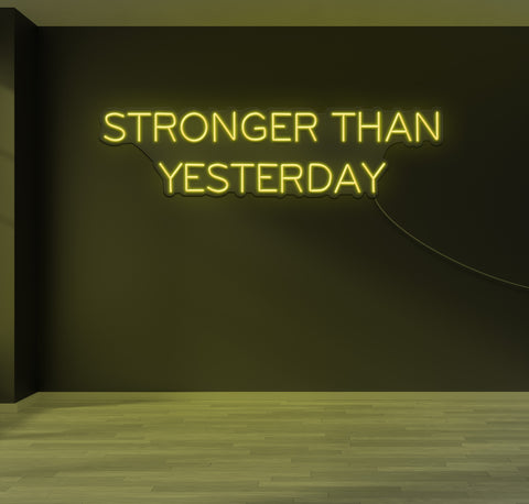Stronger Than Yesterday LED Neon Sign