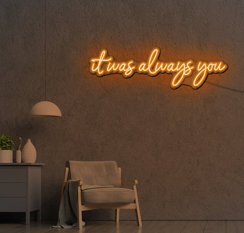 It Was Always You LED Neon Sign