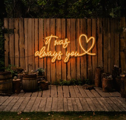 It Was Always You...love LED Neon Sign