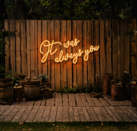 It Was Always You... LED Neon Sign