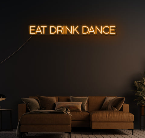 Eat Drink Dance LED Neon Sign