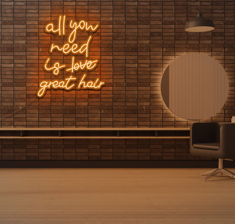 All You Need is Great Hair LED Neon Sign