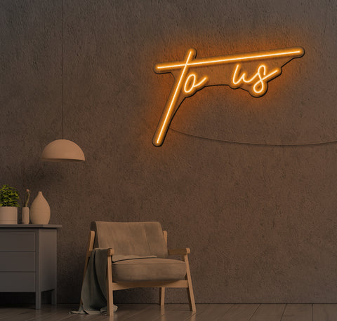 To Us LED Neon Sign